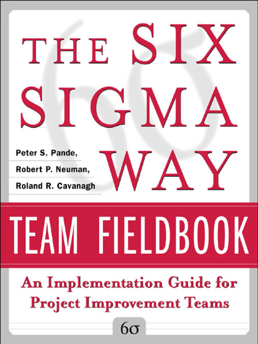 Title details for The Six Sigma Way Team Fieldbook by Peter S. Pande - Available
